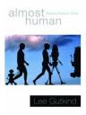 Almost Human by Lee Gutkind